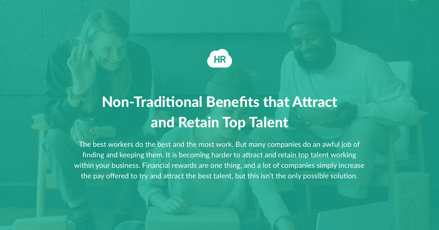 Non-Traditional Benefits That Attract And Retain Top Talent | HR Cloud